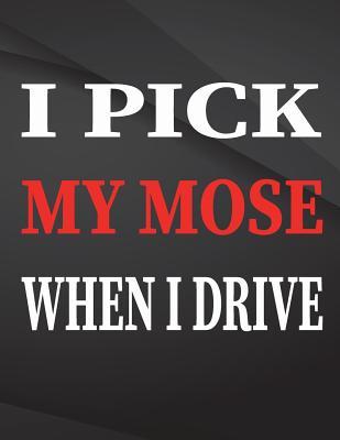 Read I Pick My Nose When I Drive.: Jottings Drawings Black Background White Text Design Unlined Notebook - Large 8.5 X 11 Inches - 110 Pages Notebooks and Journals, for Minimal Design, Sketching, Funny Gag Gift for Coworkers, Funny Gag Gift, Funny Gag Gift - The Lights Hunter file in PDF