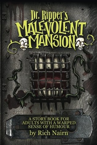 Download Dr Ripper's Malevolent Mansion: A Story Book for Adults with a warped sense of humour - Rich Nairn | PDF