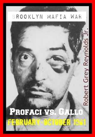 Read Online Brooklyn Mafia War Profaci Vs. Gallo February-October 1961 - Robert Grey Reynolds Jr. file in PDF