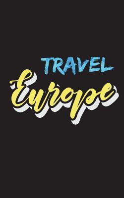 Read Online Travel Europe: Blank Travel Journal, 5 X 8, 108 Lined Pages (Travel Planner & Organizer) -  | ePub