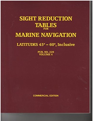 Download Sight Reduction Tables For Marine Navigation 45-60, Inclusive Pub. No. 229 Volume 4 - National Imagery and Mapping Agency file in PDF