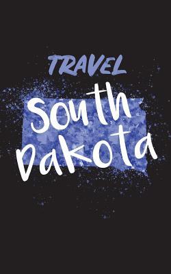 Read Travel South Dakota: Blank Travel Journal, 5 X 8, 108 Lined Pages (Travel Planner & Organizer) -  file in ePub