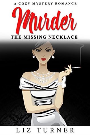 Read Murder: The Missing Necklace: A Cozy Mystery Romance - Liz Turner file in PDF