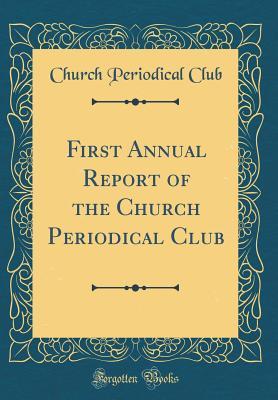 Full Download First Annual Report of the Church Periodical Club (Classic Reprint) - Church Periodical Club file in PDF