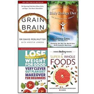Read body ecology diet, grain brain, lose weight for good very clever gut plan diet makeover for beginners and hidden healing powers of super & whole foods 4 books collection set - recovering your health - Donna Gates | PDF