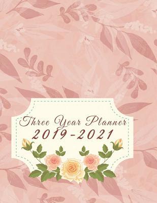 Download Three Year Planner 2019-2021: 36 Months, Three Year Calendar Planner, Daily Weekly Monthly Planner, Organizer, Agenda, 720 Pages Large 8.5 X 11 -  file in PDF
