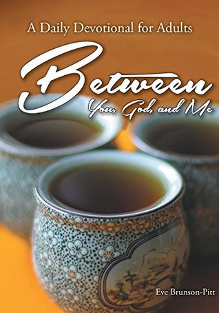 Read Between You, God, and Me: A Daily Devotional for Adults - Eve Brunson-Pitt file in PDF