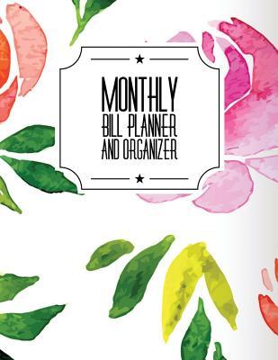 Read Online Monthly Bill Planner and Organizer: Flowers Design with Calendar 2018-2019 Weekly Planner, Bill Planning, Financial Planning Journal Expense Tracker Bill Organizer Notebook Business Money Personal Finance Workbook Size 8.5x11 Inches Extra Large Made in - Marlene Winget | PDF