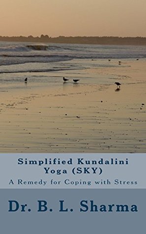 Full Download Simplified Kundalini Yoga (SKY): A remedy for coping with stress - Basant Sharma file in ePub