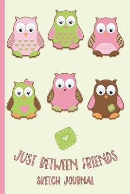 Read Online Just Between Friends: Sketch Journal: Personal Sketch Journal for Kids - Friendship, Owls, Hearts - Diary, Write, Doodle, Notes, Sketch Pad - Kidsspace file in ePub
