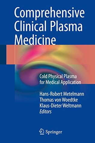Read Online Comprehensive Clinical Plasma Medicine: Cold Physical Plasma for Medical Application - Hans-Robert Metelmann file in PDF