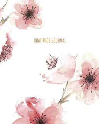 Read Gratitude Journal: 365 Days of Positive Thinking and Gratitude in One Minute a Day Positive Quotes Cherry Blossom Design -  file in ePub