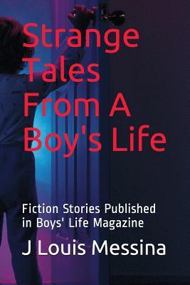 Download Strange Tales from a Boy's Life: Fiction Stories Published in Boys' Life Magazine - J Louis Messina | PDF