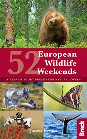 Download 52 European Wildlife Weekends: A year of short breaks for nature lovers (Bradt Travel Guides (Regional Guides)) - James Lowen file in PDF