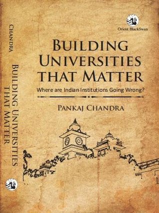 Read Building Universities that Matter: Where are Indian Universities Going Wrong? - Pankaj Chandra | ePub