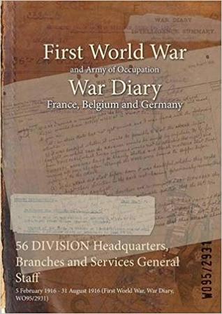 Read Online 56 Division Headquarters, Branches and Services General Staff: 5 February 1916 - 31 August 1916 (First World War, War Diary, Wo95/2931) - British War Office | PDF