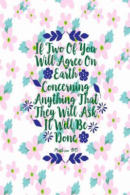 Read If Two of You Will Agree on Earth Concerning Anything That They Will Ask, It Will Be Done: Bible Verse Quote Cover Composition Notebook Portable -  file in PDF