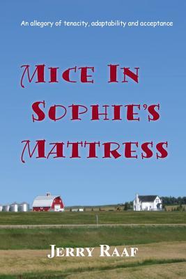 Download Mice in Sophie's Mattress: An Allegory of Tenacity, Adaptability and Acceptance - Jerry Raaf | PDF