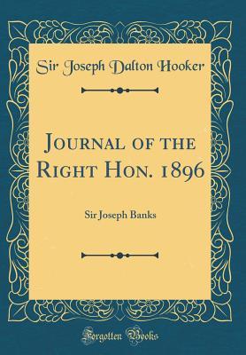 Full Download Journal of the Right Hon. 1896: Sir Joseph Banks (Classic Reprint) - Sir Joseph Dalton Hooker file in PDF
