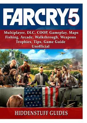 Read Online Far Cry 5, Multiplayer, DLC, COOP, Gameplay, Maps, Fishing, Arcade, Walkthrough, Weapons, Trophies, Tips, Game Guide Unofficial - Hiddenstuff Guides | ePub