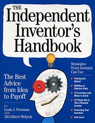 Download The Independent Inventor's Handbook: The Best Advice from Idea to Payoff - Louis Foreman file in PDF