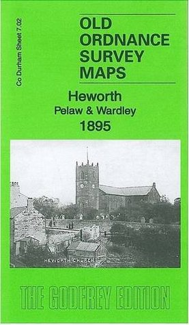 Read Heworth, Pelaw & Wardley 1895: County Durham Sheet 7.02 (Old Ordnance Survey Maps of County Durham) - Alan Godfrey file in PDF