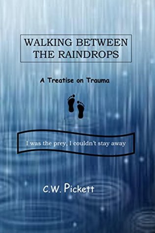 Download Walking Between the Raindrops: A treatise on trauma - C.W. Pickett file in ePub