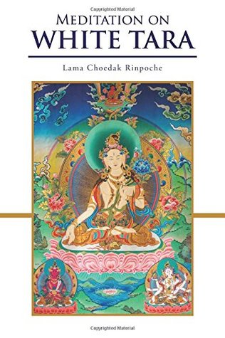 Read Online Meditation on White Tara: The Goddess of Vitality and Longevity - Lama Choedak Rinpoche | PDF