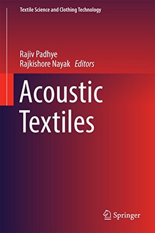 Full Download Acoustic Textiles (Textile Science and Clothing Technology) - Rajiv Padhye | PDF