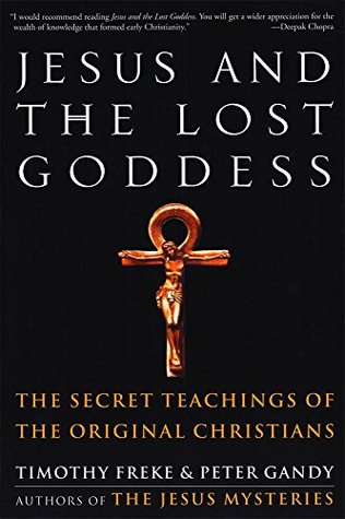 Full Download Jesus and the Lost Goddess: The Secret Teachings of the Original Christians - Tm Freke file in ePub