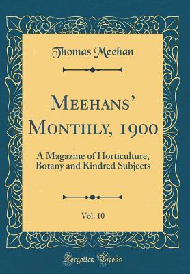 Download Meehans' Monthly, 1900, Vol. 10: A Magazine of Horticulture, Botany and Kindred Subjects (Classic Reprint) - Thomas Meehan | ePub