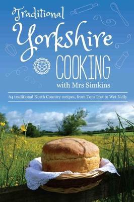 Read Online Traditional Yorkshire Cooking: featuring more than 60 traditional North Country recipes - Sue Simkins | PDF