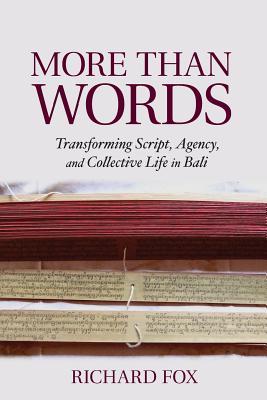 Read More Than Words: Transforming Script, Agency, and Collective Life in Bali - Richard Fox | PDF
