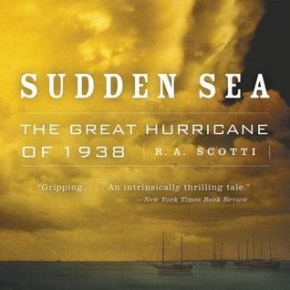 Download Sudden Sea Lib/E: The Great Hurricane of 1938 - R.A. Scotti | PDF