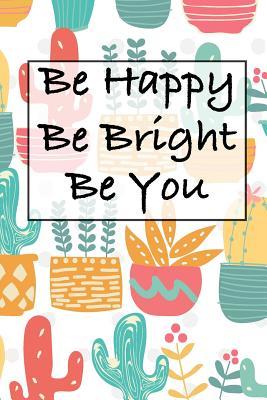 Download Be Happy Be Bright Be You: Blank Lined Journal - Happy Journal for Kids - Arlyn Rivera | PDF