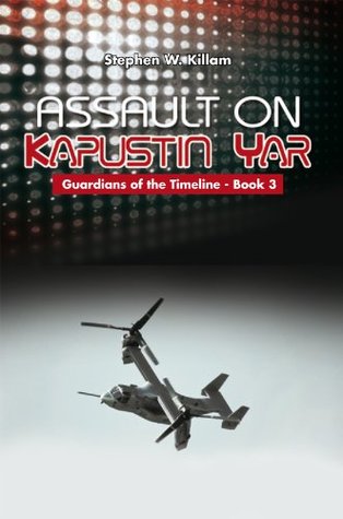 Download Assault on Kapustin Yar: Guardians of the Timeline - Book 3 - Stephen W. Killam | ePub