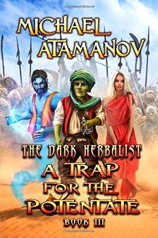 Read A Trap for the Potentate (The Dark Herbalist Book #3): LitRPG series - Michael Atamanov file in ePub