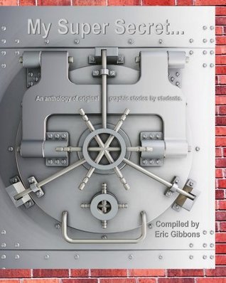 Full Download My Super Secret : An anthology of original graphic stories by students - Eric Gibbons file in PDF