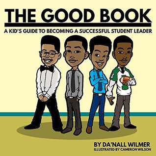 Download The Good Book: A Kid's Guide to Becoming a Successful Student Leader - Da'Nall Wilmer file in ePub