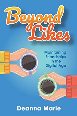 Full Download Beyond Likes: Maintaining Friendships in the Digital Age - Deanna Marie file in PDF