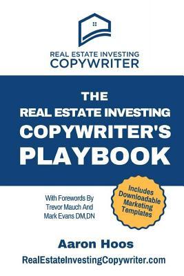 Read The Real Estate Investing Copywriter's Playbook: Do More Real Estate Deals With These Proven Step-By-Step Marketing Strategies - Aaron Hoos file in PDF