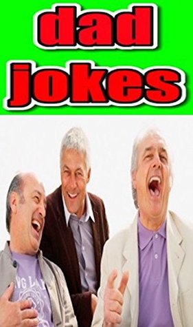 Read Online Memes: Dad Jokes: Hilarious Dad Jokes And Funny Memes: So Terrible They Will Make You Laugh: Funny Memes - Memes file in PDF