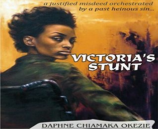 Read Victoria's Stunt: a justified misdeed orchestrated by a past heinous sin - Daphne Chiamaka | PDF