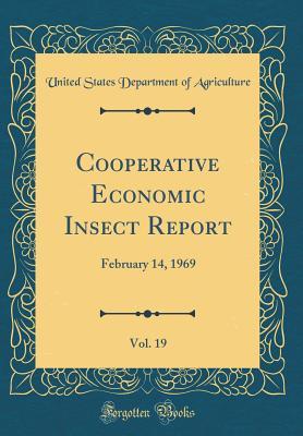 Download Cooperative Economic Insect Report, Vol. 19: February 14, 1969 (Classic Reprint) - U.S. Department of Agriculture | PDF