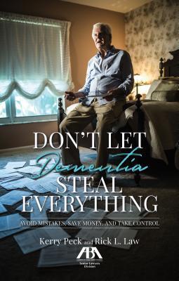 Read Online Don't Let Dementia Steal Everything: Avoid Mistakes, Save Money, and Take Control - Kerry Peck file in PDF