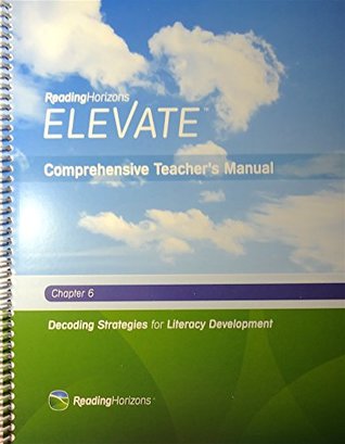 Download Reading Horizons ELEVATE, Comprehensive Teacher's Manual, Chapter 6, Decoding Strategies for Literacy Develeopment, Intermediate and Adult Education - Reading Horizons | PDF