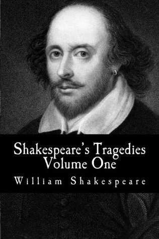Read Shakespeare’s Tragedies : Volume One: (Hamlet, King Lear, Macbeth, Othello, Romeo and Juliet): Volume 3 ((Mockingbird Classics Deluxe Edition - The Complete Works of Shakespeare)) - William Shakespeare file in PDF