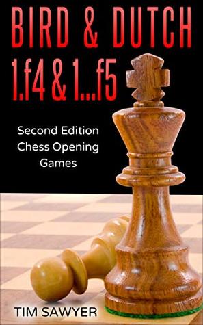 Download Bird & Dutch 1.f4 & 1f5: Second Edition - Chess Opening Games - Tim Sawyer | ePub