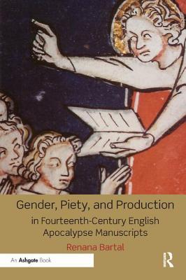 Read Online Gender, Piety, and Production in Fourteenth-Century English Apocalypse Manuscripts - Renana Bartal | PDF
