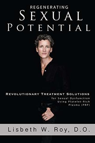 Read Online Revolutionary Treatment Solutions for Sexual Dysfunction Using Platelet-Rich Plasma (PRP) - Lisbeth W. Roy | ePub